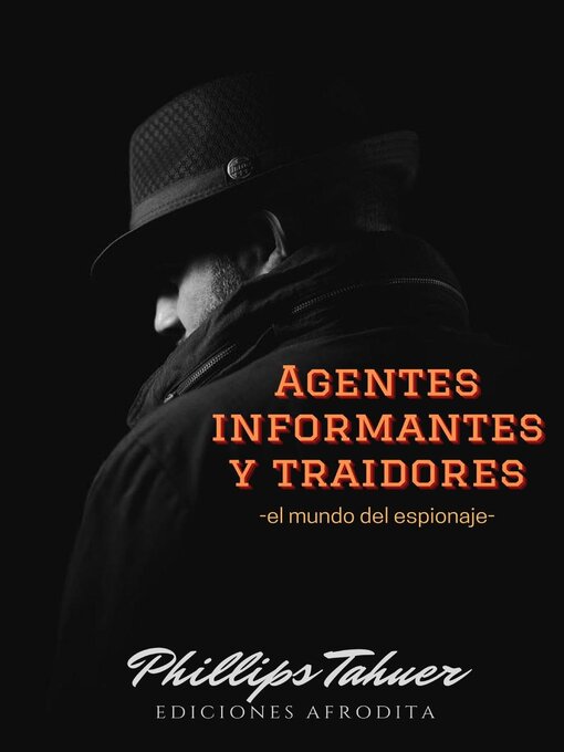 Title details for Agentes, Informantes y traidores by Phillips Tahuer - Available